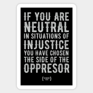 If You Are Neutral In Situations Of Injustice Magnet